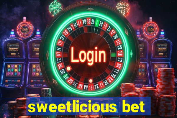 sweetlicious bet