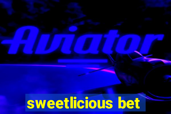 sweetlicious bet