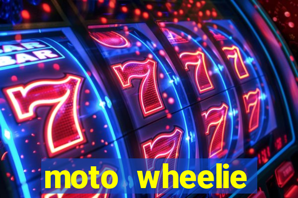 moto wheelie dinheiro infinito