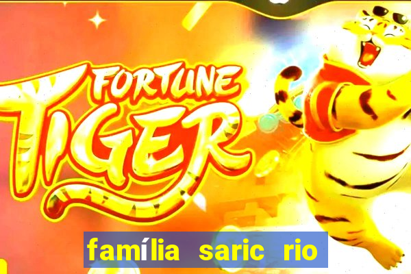 família saric rio de janeiro