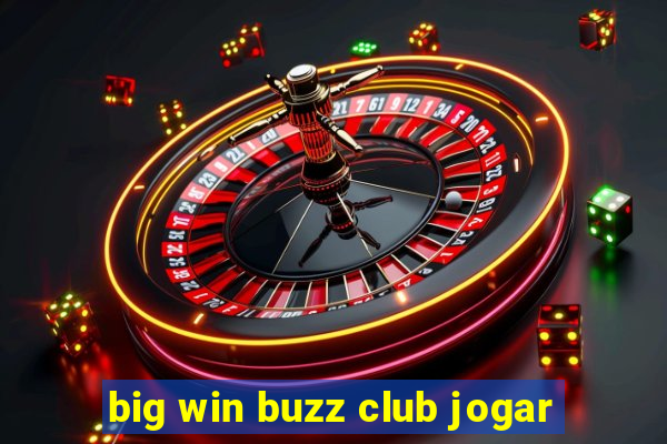 big win buzz club jogar