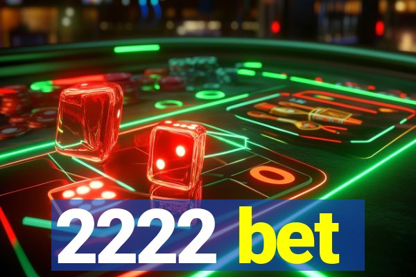 2222 bet