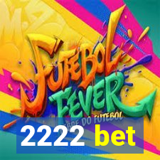 2222 bet