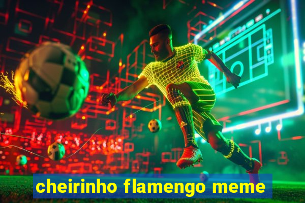 cheirinho flamengo meme