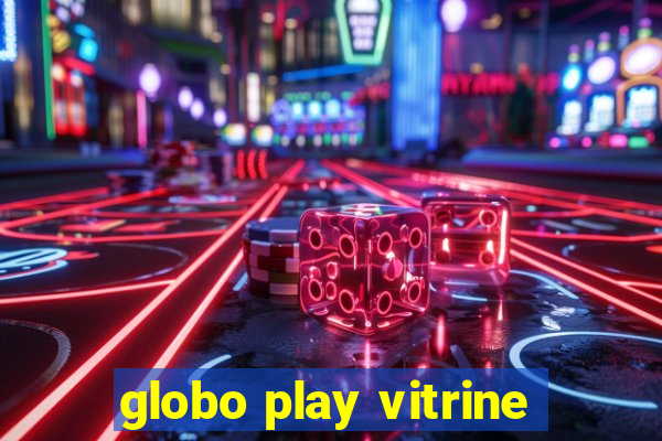 globo play vitrine