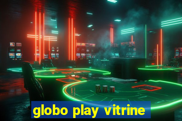 globo play vitrine