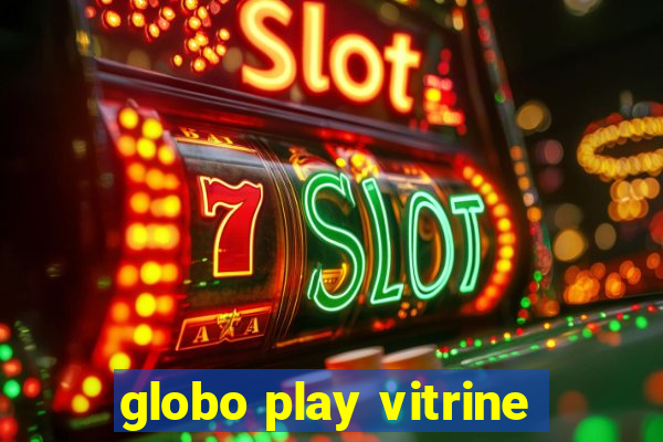 globo play vitrine