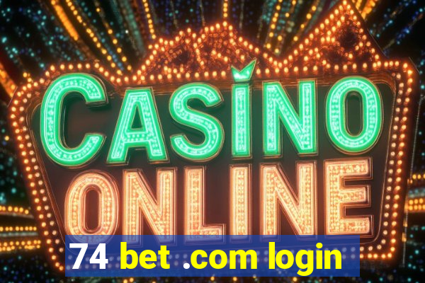 74 bet .com login