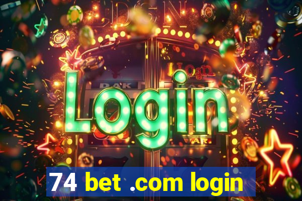 74 bet .com login