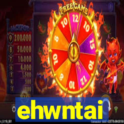 ehwntai