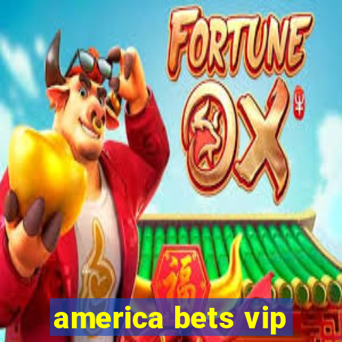 america bets vip