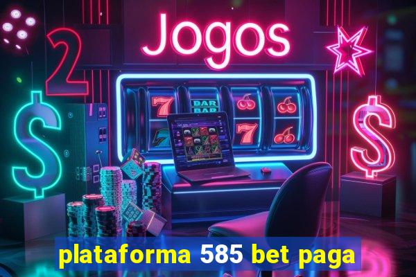 plataforma 585 bet paga