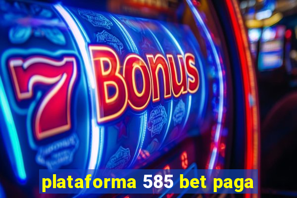 plataforma 585 bet paga