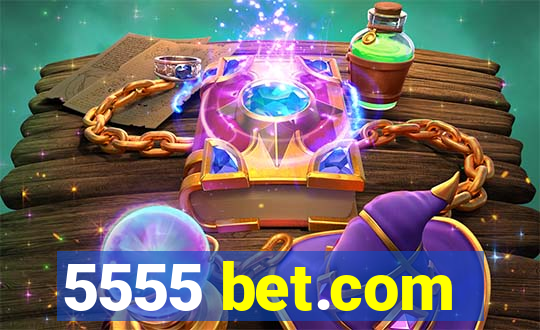 5555 bet.com