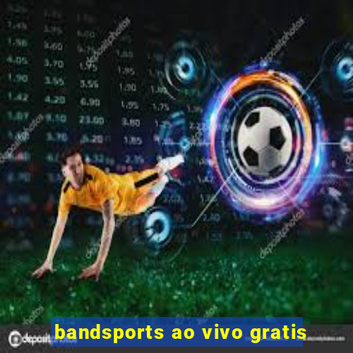 bandsports ao vivo gratis