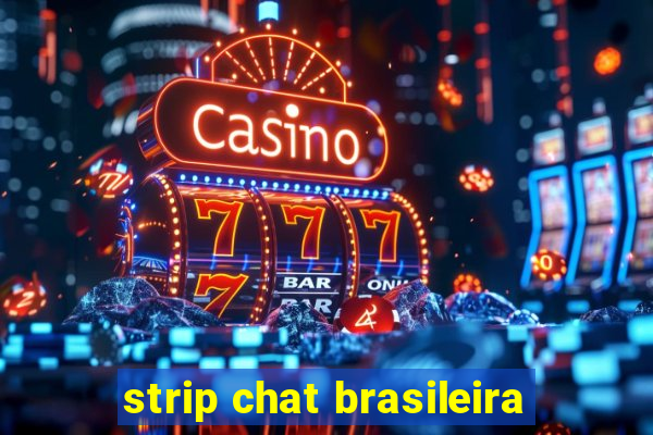 strip chat brasileira