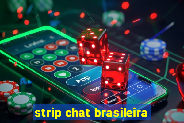 strip chat brasileira