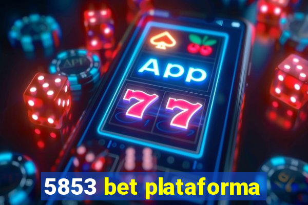 5853 bet plataforma