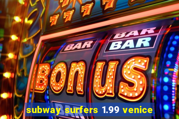 subway surfers 1.99 venice