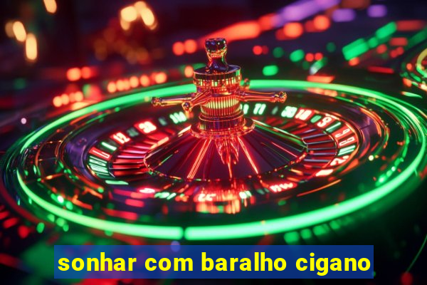 sonhar com baralho cigano