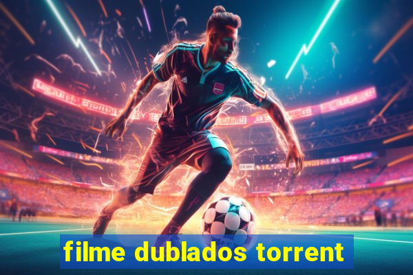 filme dublados torrent