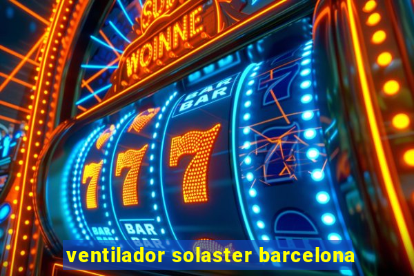 ventilador solaster barcelona