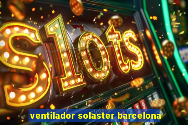 ventilador solaster barcelona