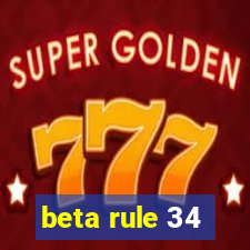 beta rule 34