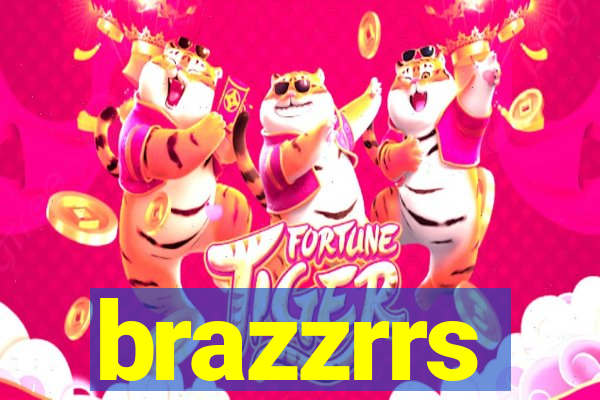 brazzrrs