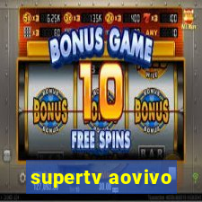 supertv aovivo