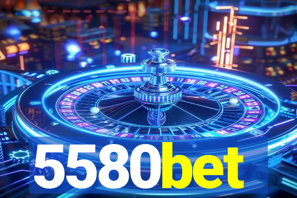 5580bet