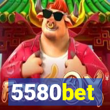 5580bet