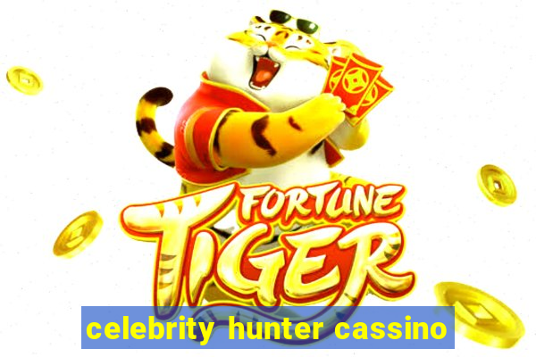 celebrity hunter cassino