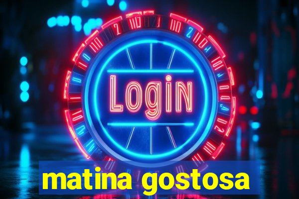 matina gostosa