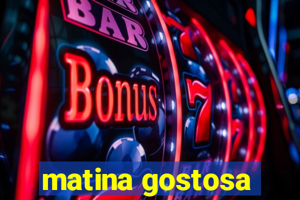 matina gostosa