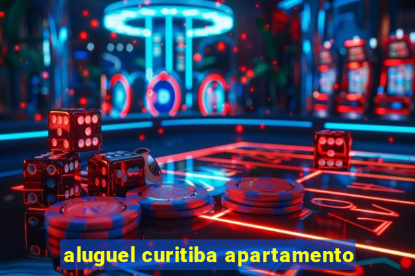 aluguel curitiba apartamento