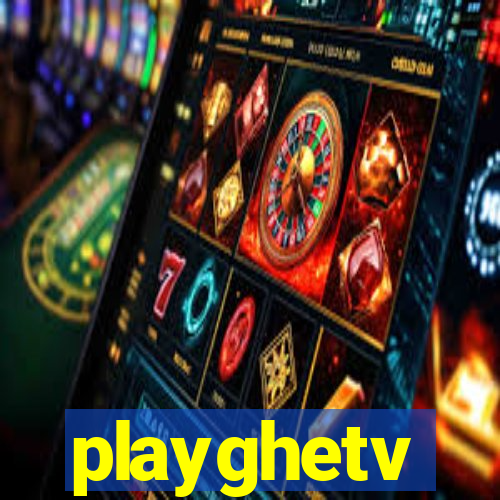 playghetv