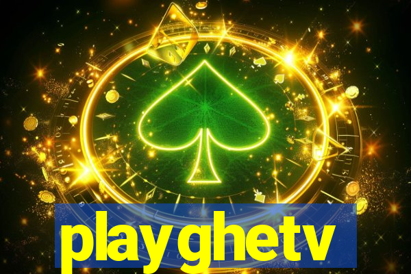 playghetv