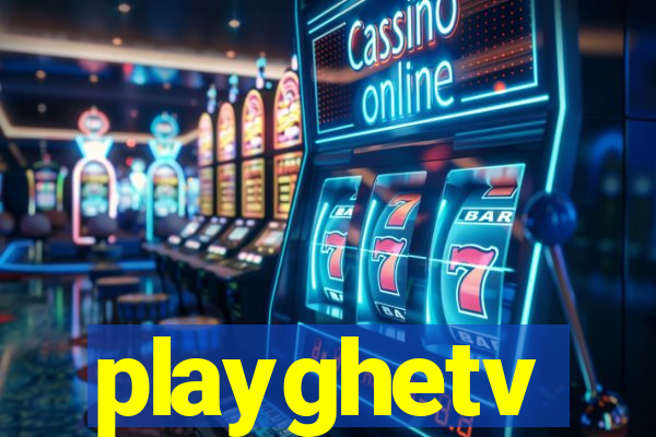 playghetv