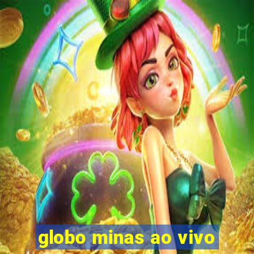 globo minas ao vivo