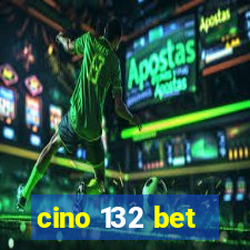 cino 132 bet