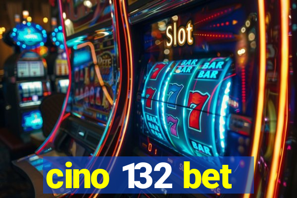 cino 132 bet