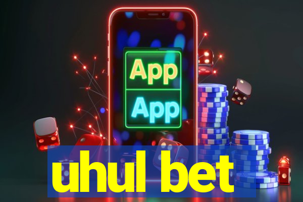 uhul bet