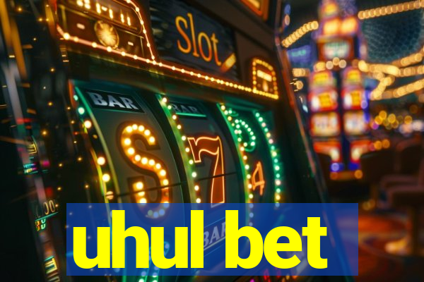 uhul bet