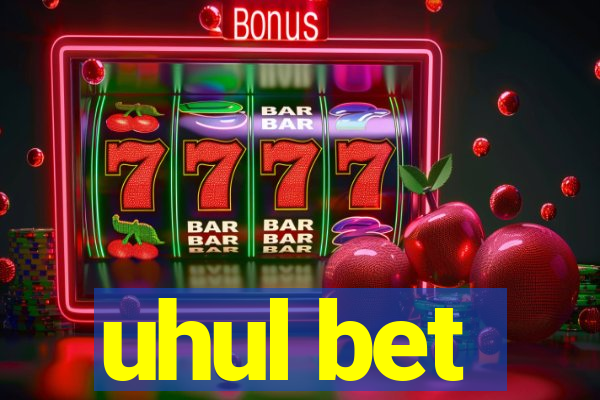 uhul bet