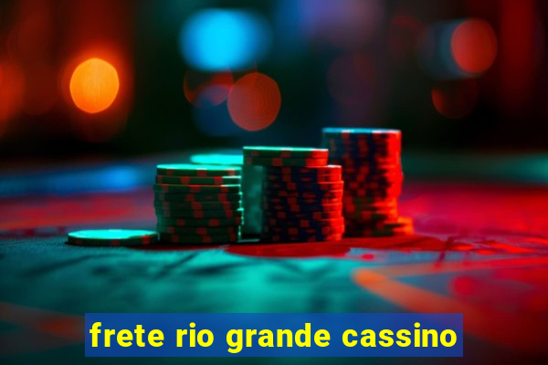 frete rio grande cassino