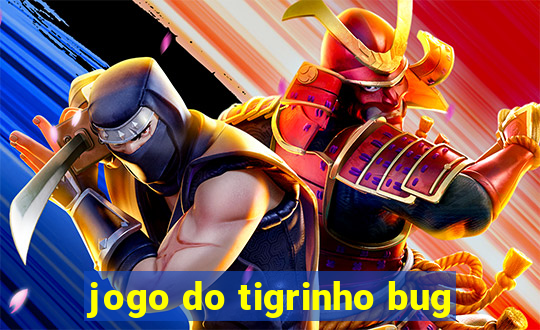 jogo do tigrinho bug