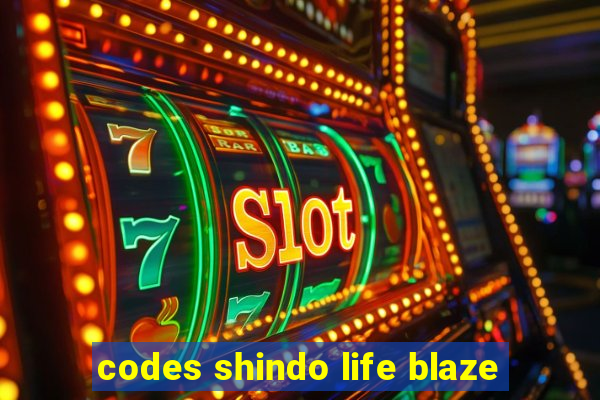 codes shindo life blaze