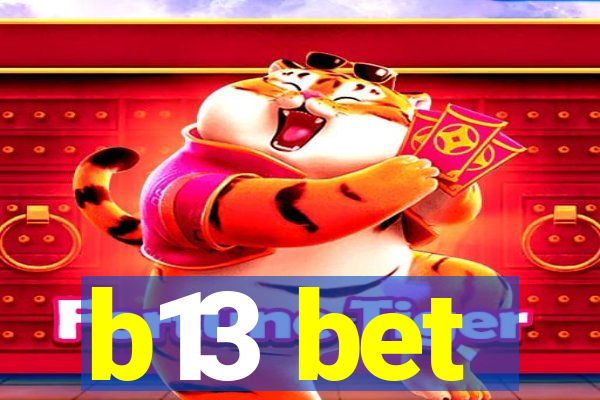 b13 bet