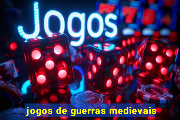 jogos de guerras medievais